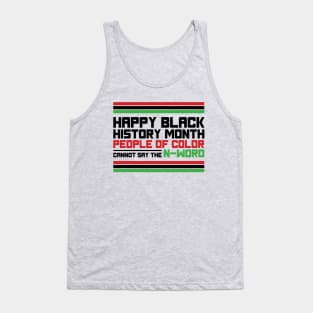 HAPPY BLACK HISTORY MONTH PEOPLE OF COLOR CANNOT SAY THE N-WORD TEE SWEATER HOODIE GIFT PRESENT BIRTHDAY CHRISTMAS Tank Top